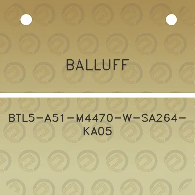 balluff-btl5-a51-m4470-w-sa264-ka05