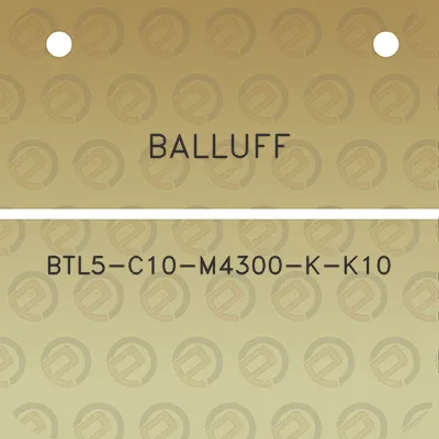 balluff-btl5-c10-m4300-k-k10