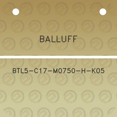 balluff-btl5-c17-m0750-h-k05