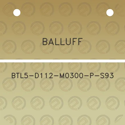 balluff-btl5-d112-m0300-p-s93