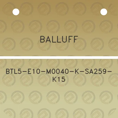 balluff-btl5-e10-m0040-k-sa259-k15