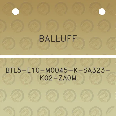 balluff-btl5-e10-m0045-k-sa323-k02-za0m