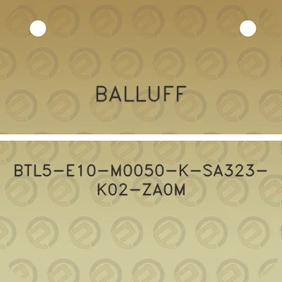 balluff-btl5-e10-m0050-k-sa323-k02-za0m