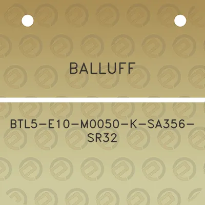 balluff-btl5-e10-m0050-k-sa356-sr32