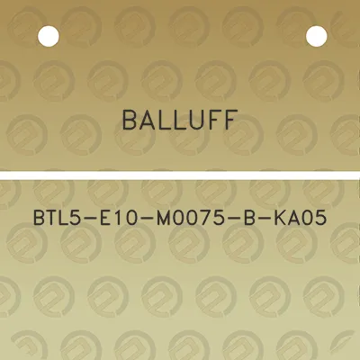 balluff-btl5-e10-m0075-b-ka05