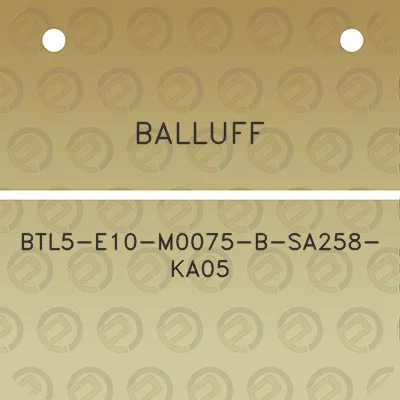 balluff-btl5-e10-m0075-b-sa258-ka05