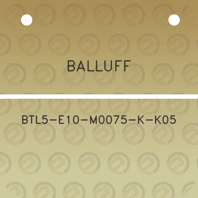 balluff-btl5-e10-m0075-k-k05