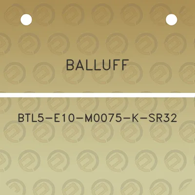 balluff-btl5-e10-m0075-k-sr32