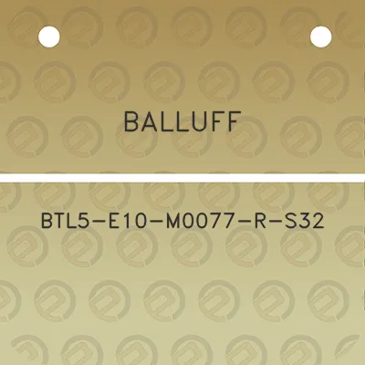 balluff-btl5-e10-m0077-r-s32