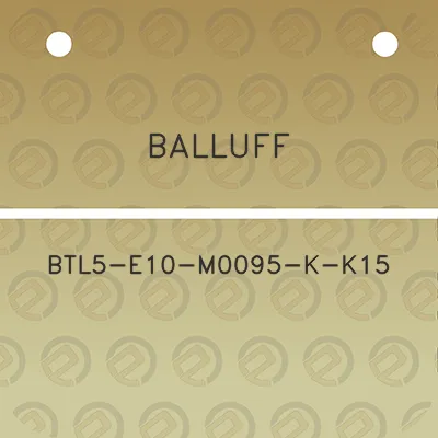 balluff-btl5-e10-m0095-k-k15