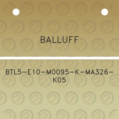 balluff-btl5-e10-m0095-k-ma326-k05