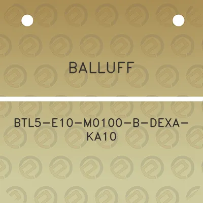 balluff-btl5-e10-m0100-b-dexa-ka10