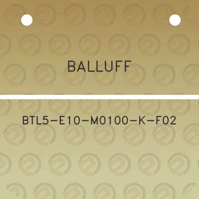 balluff-btl5-e10-m0100-k-f02