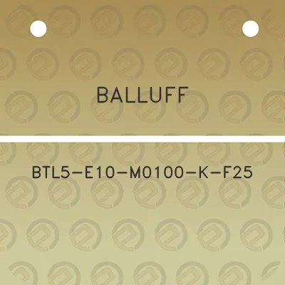 balluff-btl5-e10-m0100-k-f25