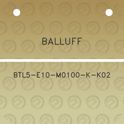 balluff-btl5-e10-m0100-k-k02