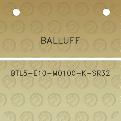 balluff-btl5-e10-m0100-k-sr32