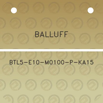 balluff-btl5-e10-m0100-p-ka15