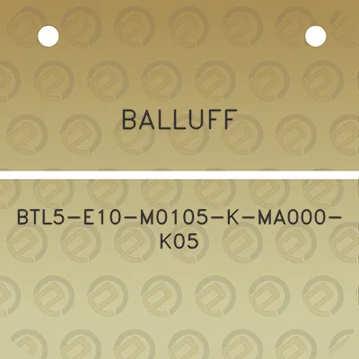 balluff-btl5-e10-m0105-k-ma000-k05