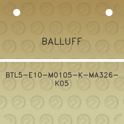 balluff-btl5-e10-m0105-k-ma326-k05