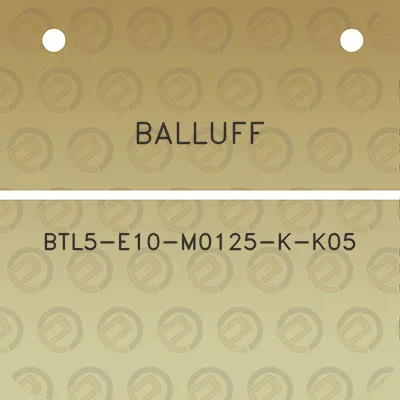 balluff-btl5-e10-m0125-k-k05