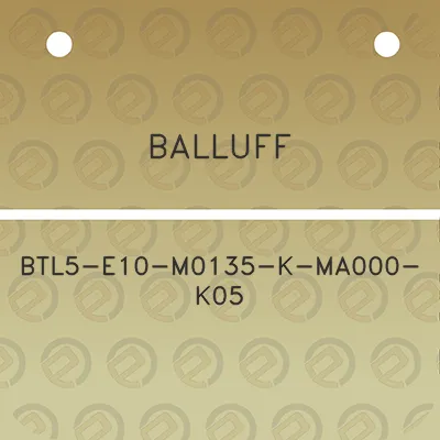 balluff-btl5-e10-m0135-k-ma000-k05