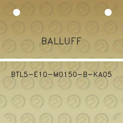 balluff-btl5-e10-m0150-b-ka05