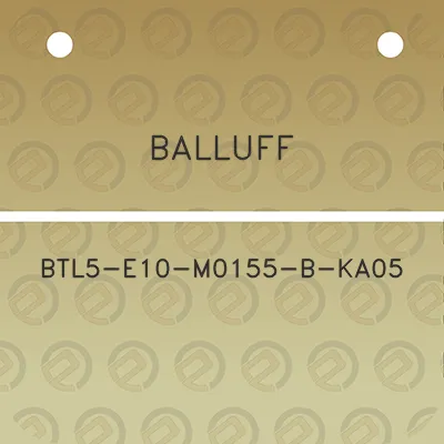 balluff-btl5-e10-m0155-b-ka05