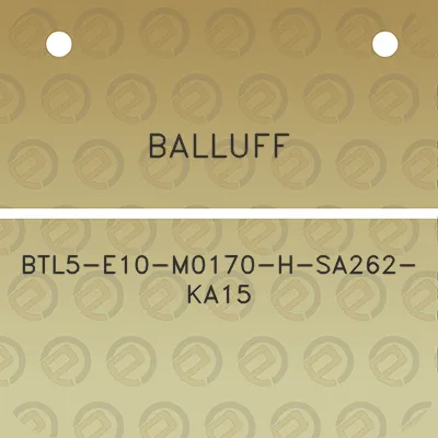 balluff-btl5-e10-m0170-h-sa262-ka15