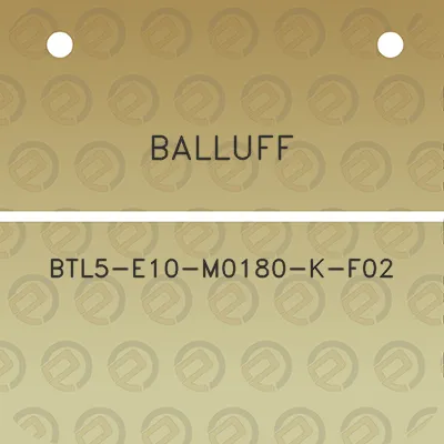 balluff-btl5-e10-m0180-k-f02