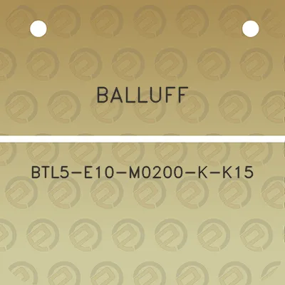 balluff-btl5-e10-m0200-k-k15