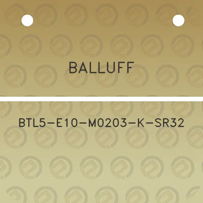 balluff-btl5-e10-m0203-k-sr32