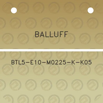 balluff-btl5-e10-m0225-k-k05