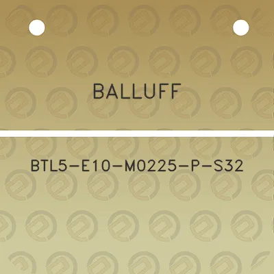 balluff-btl5-e10-m0225-p-s32