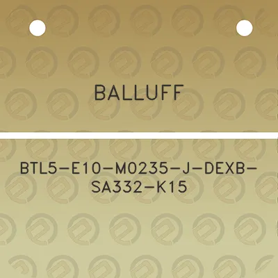 balluff-btl5-e10-m0235-j-dexb-sa332-k15