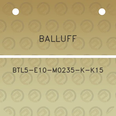 balluff-btl5-e10-m0235-k-k15