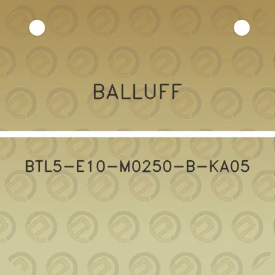 balluff-btl5-e10-m0250-b-ka05