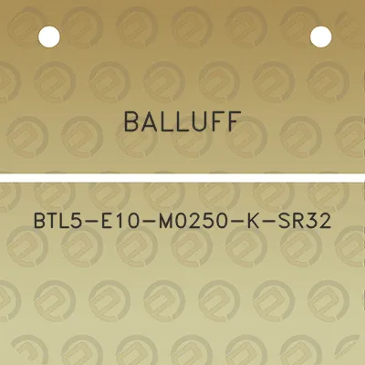 balluff-btl5-e10-m0250-k-sr32