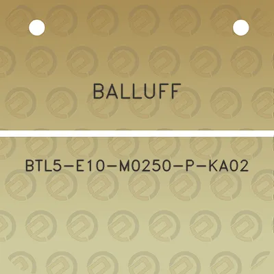 balluff-btl5-e10-m0250-p-ka02