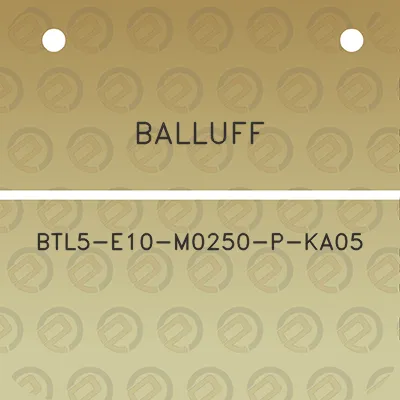 balluff-btl5-e10-m0250-p-ka05