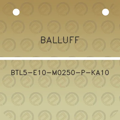 balluff-btl5-e10-m0250-p-ka10