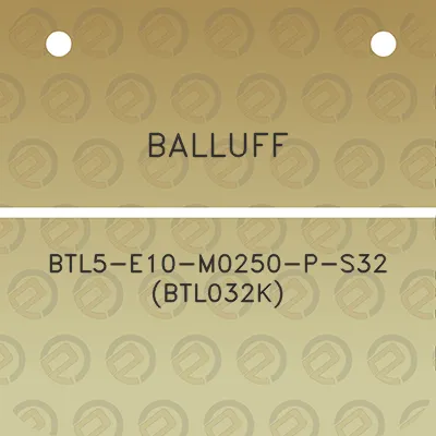 balluff-btl5-e10-m0250-p-s32-btl032k