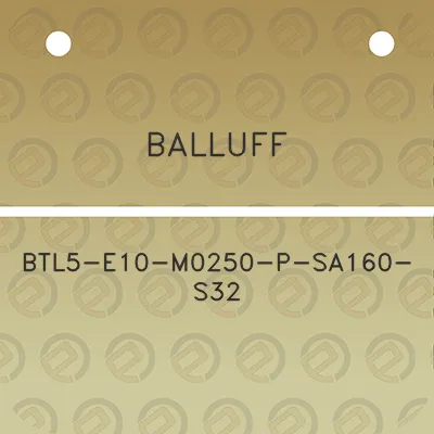 balluff-btl5-e10-m0250-p-sa160-s32