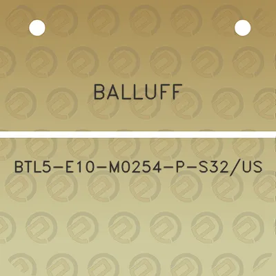 balluff-btl5-e10-m0254-p-s32us