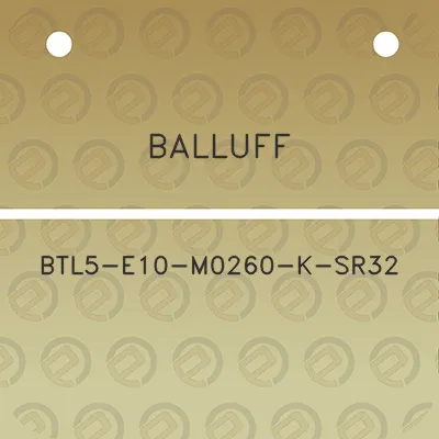 balluff-btl5-e10-m0260-k-sr32