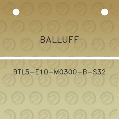 balluff-btl5-e10-m0300-b-s32