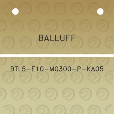 balluff-btl5-e10-m0300-p-ka05