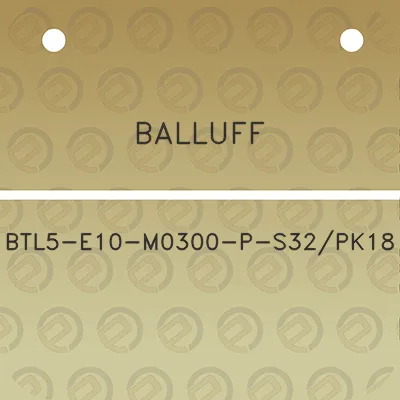 balluff-btl5-e10-m0300-p-s32pk18