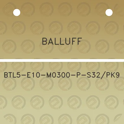 balluff-btl5-e10-m0300-p-s32pk9