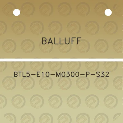 balluff-btl5-e10-m0300-p-s32