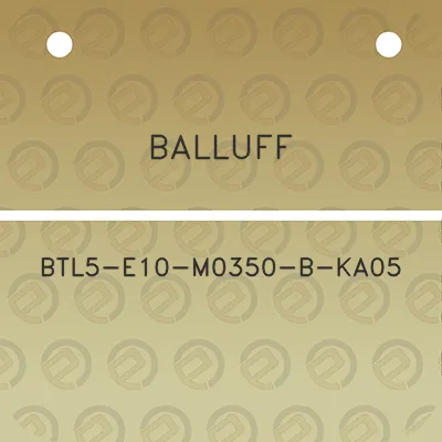 balluff-btl5-e10-m0350-b-ka05